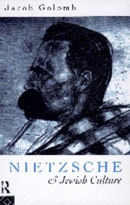 Nietzsche and Jewish Culture - Jacob Golomb