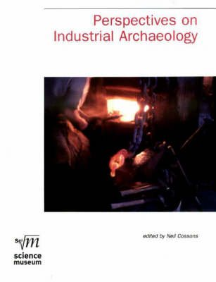 Industrial Archaeology - Peter Neaverson; Marilyn Palmer