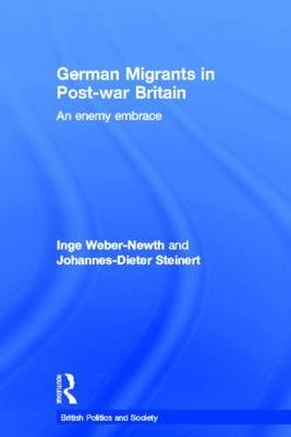 German Migrants in Post-War Britain - Johannes-Dieter Steinert; Dr Inge Weber-Newth