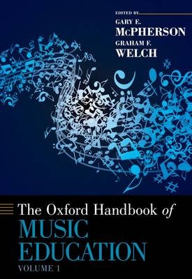 Oxford Handbook of Music Education, Volume 1 - Gary E. McPherson; Graham F. Welch