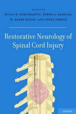 Restorative Neurology of Spinal Cord Injury - Milan R. Dimitrijevic; Byron A. Kakulas; W. Barry McKay; Gerta Vrbova