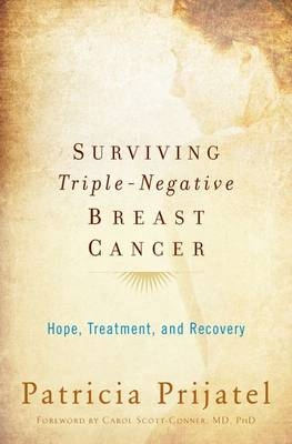 Surviving Triple-Negative Breast Cancer - Patricia Prijatel