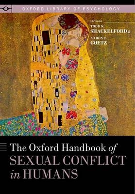 Oxford Handbook of Sexual Conflict in Humans - Aaron T. Goetz; Todd K. Shackelford