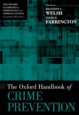 Oxford Handbook of Crime Prevention - David P. Farrington; Brandon C. Welsh