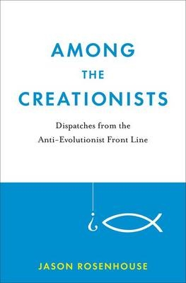Among the Creationists - Jason Rosenhouse