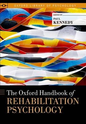 Oxford Handbook of Rehabilitation Psychology - Paul Kennedy