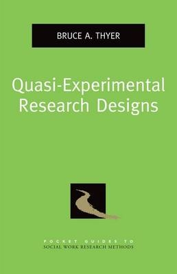 Quasi-Experimental Research Designs - Bruce A. Thyer
