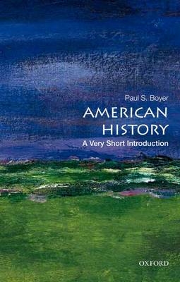 American History: A Very Short Introduction - Paul S. BOYER