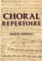 Choral Repertoire - Dennis Shrock