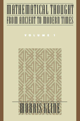 Mathematical Thought From Ancient to Modern Times, Volume 1 - Morris Kline