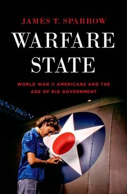Warfare State -  James T. Sparrow