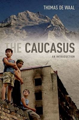 Caucasus - Thomas de Waal