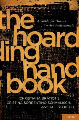Hoarding Handbook - Christiana Bratiotis; Cristina Sorrentino Schmalisch; Gail Steketee