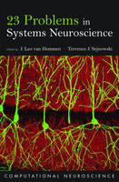 23 Problems in Systems Neuroscience - J. Leo van Hemmen; Terrence J. Sejnowski