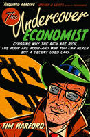Undercover Economist:Exposing Why the Rich Are Rich, the Poor Are Poor--and Why You Can Never Buy a Decent            Used Car!