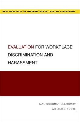 Evaluation for Workplace Discrimination and Harassment - William E. Foote; Jane Goodman-Delahunty