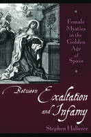Between Exaltation and Infamy - Stephen Haliczer