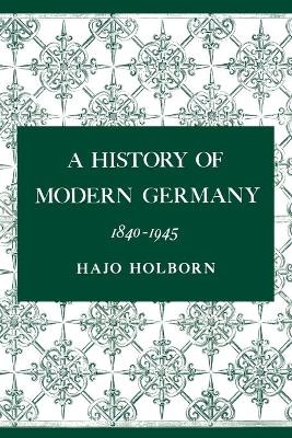 A History of Modern Germany, Volume 3 - Hajo Holborn