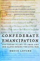 Confederate Emancipation - Bruce Levine