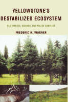 Yellowstone's Destabilized Ecosystem - Frederic H. Wagner