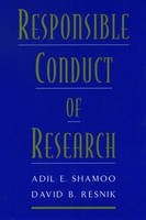 Responsible Conduct of Research - David B. Resnik; Adil E. Shamoo