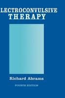 Electroconvulsive Therapy - Richard Abrams