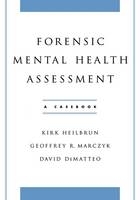 Forensic Mental Health Assessment - David DeMatteo; Kirk Heilbrun; Geoffrey Marczyk