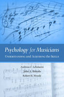 Psychology for Musicians - Andreas C. Lehmann; John A. Sloboda; Robert H. Woody