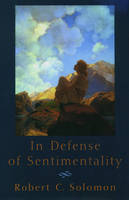 In Defense of Sentimentality - Robert C. Solomon