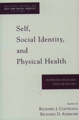 Self, Social Identity, and Physical Health - Richard D. Ashmore; Richard J. Contrada