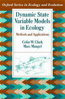 Dynamic State Variable Models in Ecology - Colin W. Clark; Marc Mangel