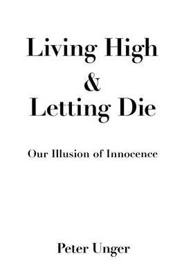 Living High and Letting Die - Peter Unger