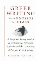 Greek Writing from Knossos to Homer - Roger D. Woodard