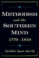 Methodism and the Southern Mind, 1770-1810 - Cynthia Lynn Lyerly