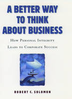 Better Way to Think About Business - Robert C. Solomon