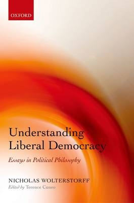 Understanding Liberal Democracy - Nicholas Wolterstorff; Terence Cuneo