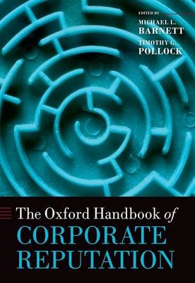 Oxford Handbook of Corporate Reputation - Michael L. Barnett; Timothy G. Pollock