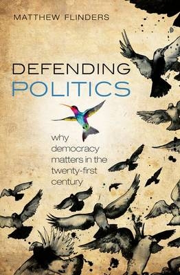 Defending Politics - Matthew Flinders