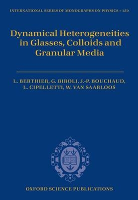 Dynamical Heterogeneities in Glasses, Colloids, and Granular Media - Ludovic Berthier; Giulio Biroli; Jean-Philippe Bouchaud; Luca Cipelletti; Wim van Saarloos