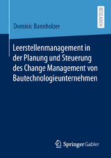Leerstellenmanagement in der Planung und Steuerung des Change Management von Bautechnologieunternehmen - Dominic Bannholzer