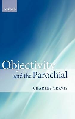 Objectivity and the Parochial - Charles Travis