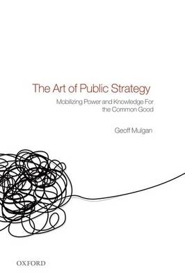 Art of Public Strategy - Geoff Mulgan