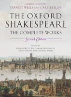 William Shakespeare: The Complete Works - William Shakespeare; John Jowett; William Montgomery; Gary Taylor; Stanley Wells