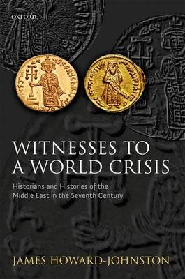 Witnesses to a World Crisis - James Howard-Johnston