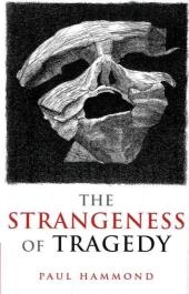 Strangeness of Tragedy - Paul Hammond