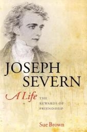 Joseph Severn, A Life - Sue Brown