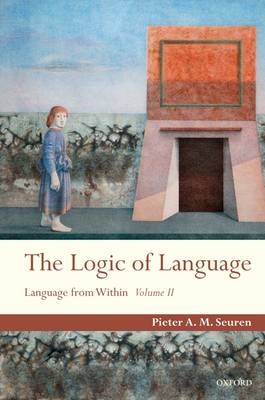 Logic of Language - Pieter A. M. Seuren