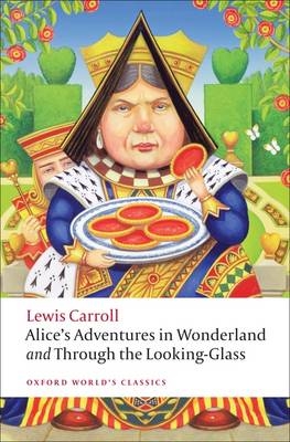 Alice's Adventures in Wonderland and Through the Looking-Glass - Lewis Carroll; Peter Hunt