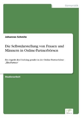 Die Selbstdarstellung von Frauen und MÃ¤nnern in Online-PartnerbÃ¶rsen - Johannes Schmitz