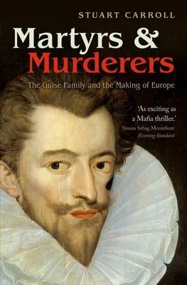 Martyrs and Murderers - Stuart Carroll